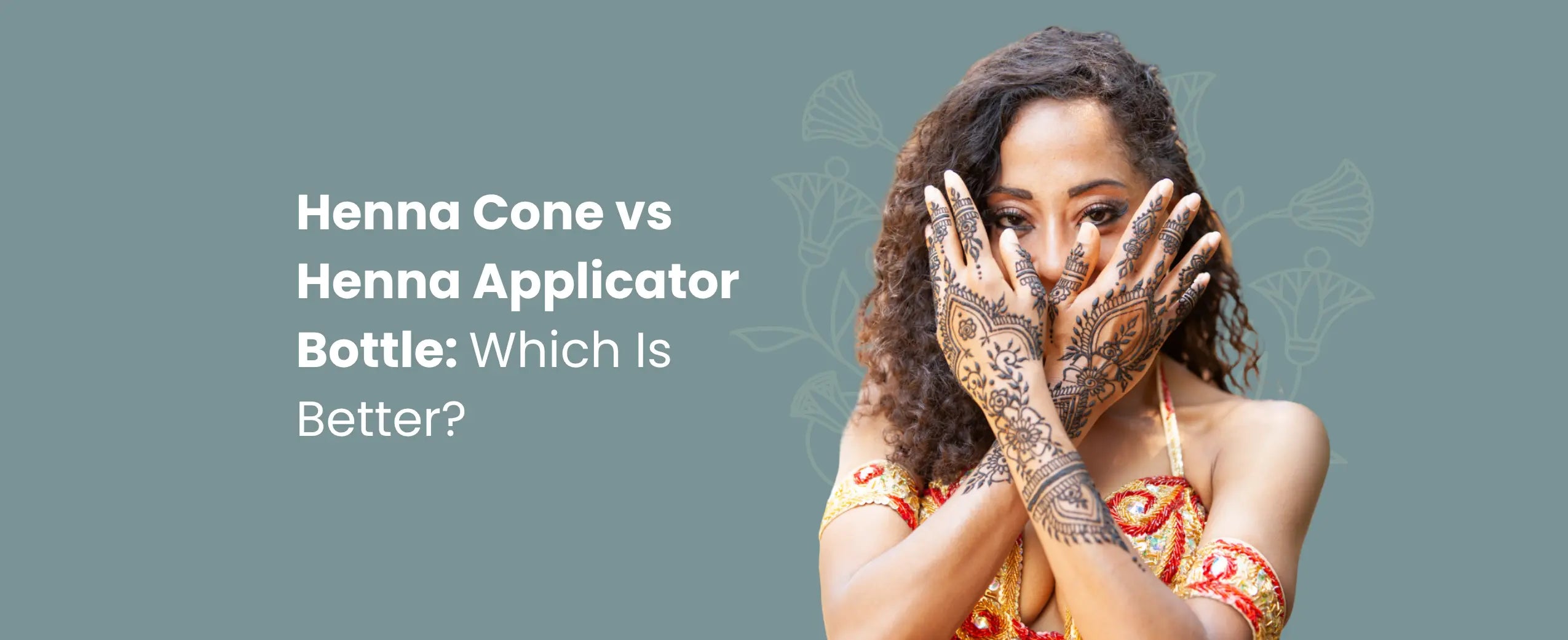 Henna Cone vs Henna Applicator Bottle: Which Is Better?