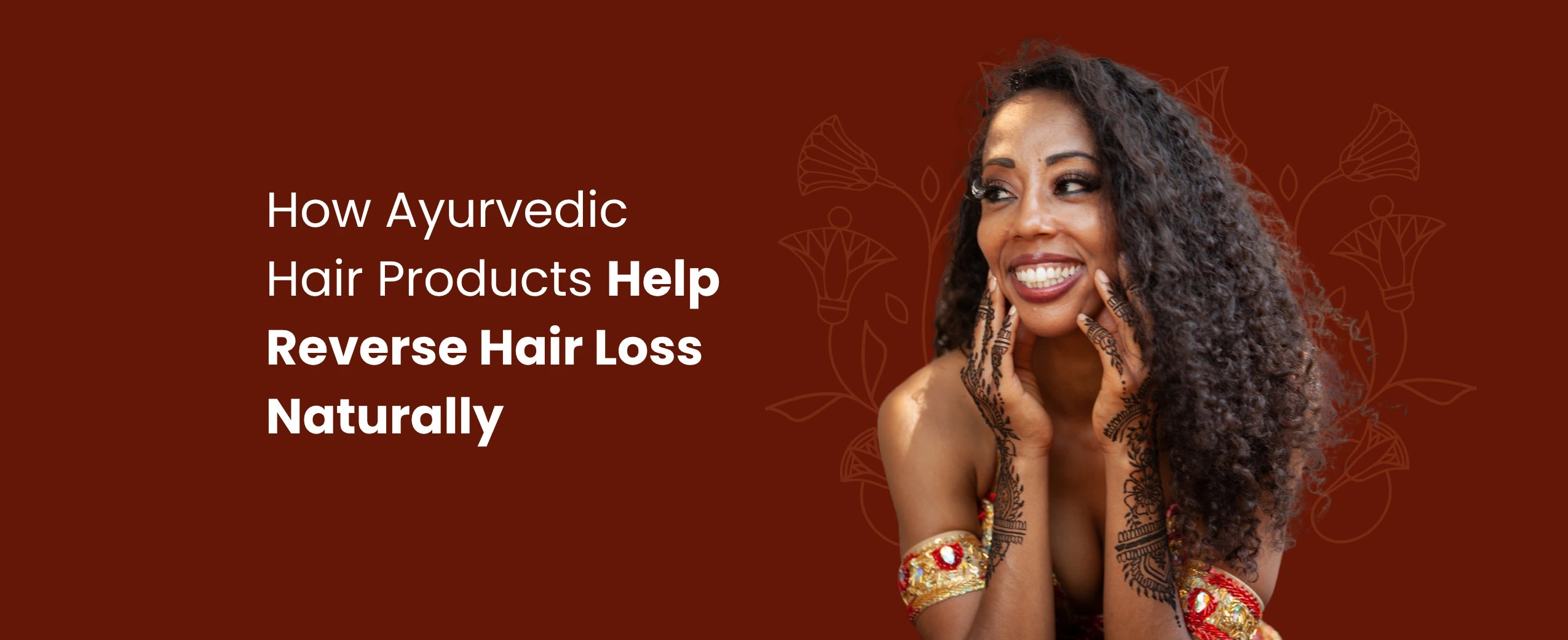 How Ayurvedic Hair Products Help Reverse Hair Loss Naturally